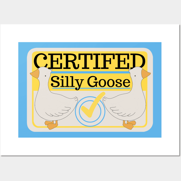 Certified Silly Goose Wall Art by ThePurplePigeon